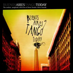 BUENOS AIRES TANGO TODAY the coolest songhook collection of news trends +news sounds