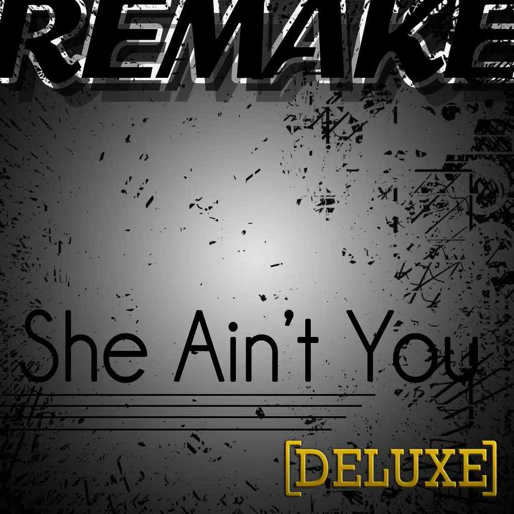 She Ain't You (Chris Brown Remake) - Deluxe