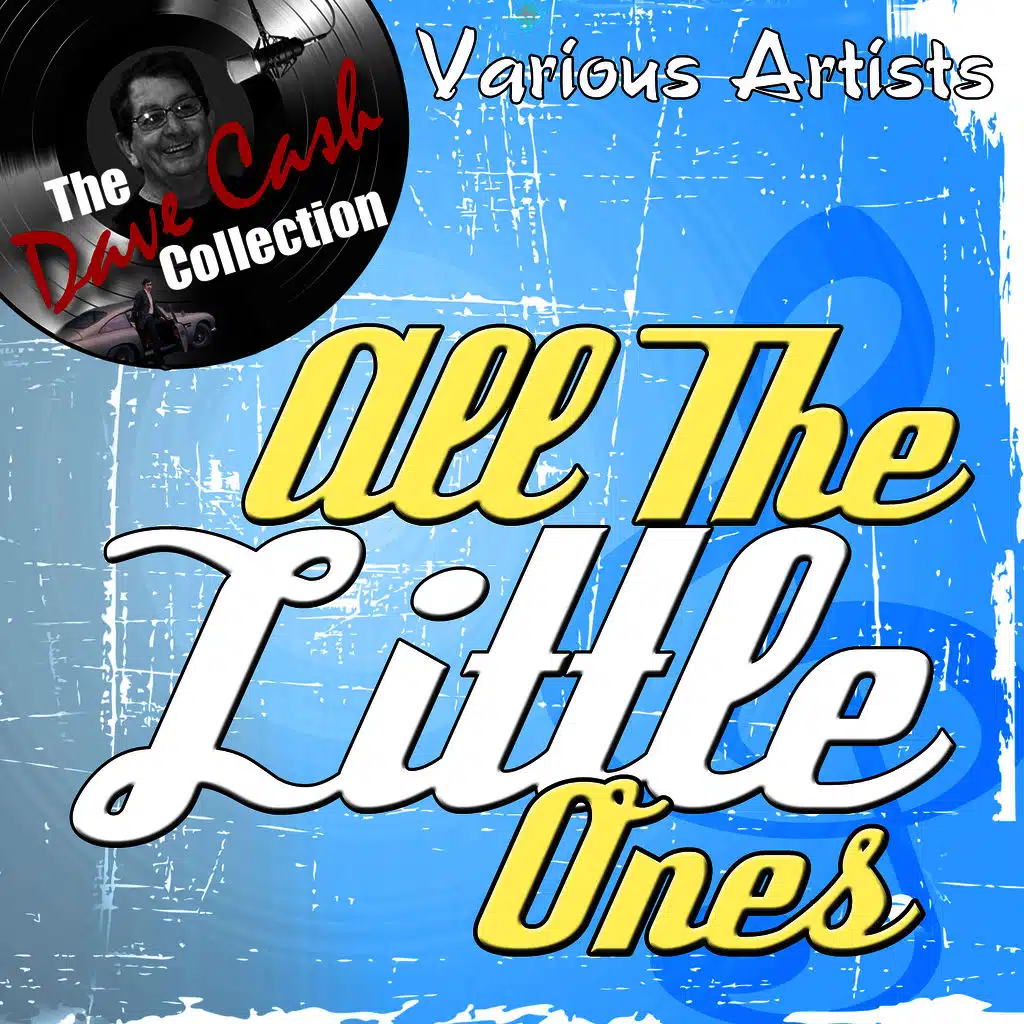 All The Little Ones - [The Dave Cash Collection]