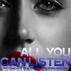 All You Can Listen (100 Chillout Tracks, Long Playing Edition)