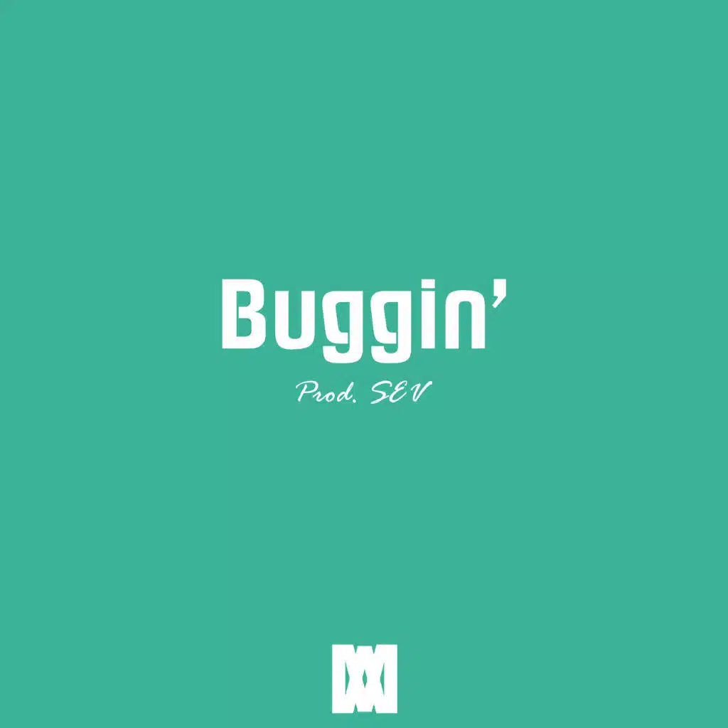 Buggin'