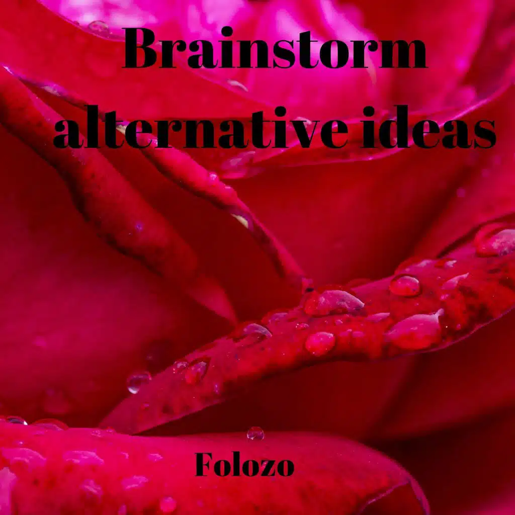 Brainstorm Alternative Ideas