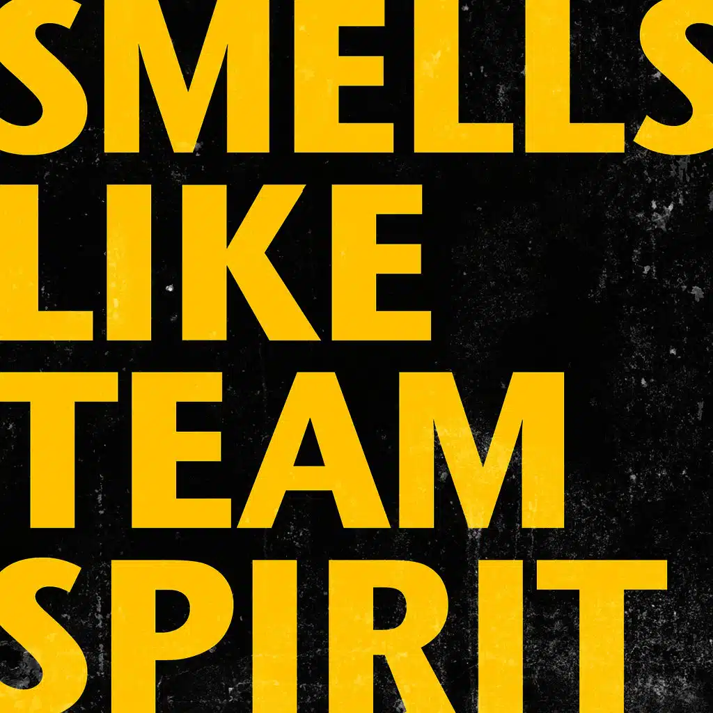 Smells Like Team Spirit