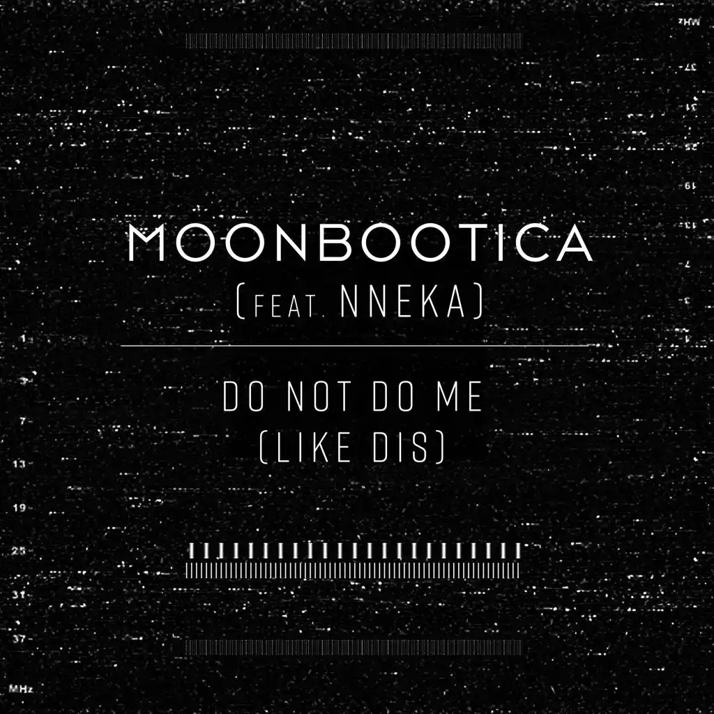 Do Not Do Me (Like Dis) [feat. Nneka]