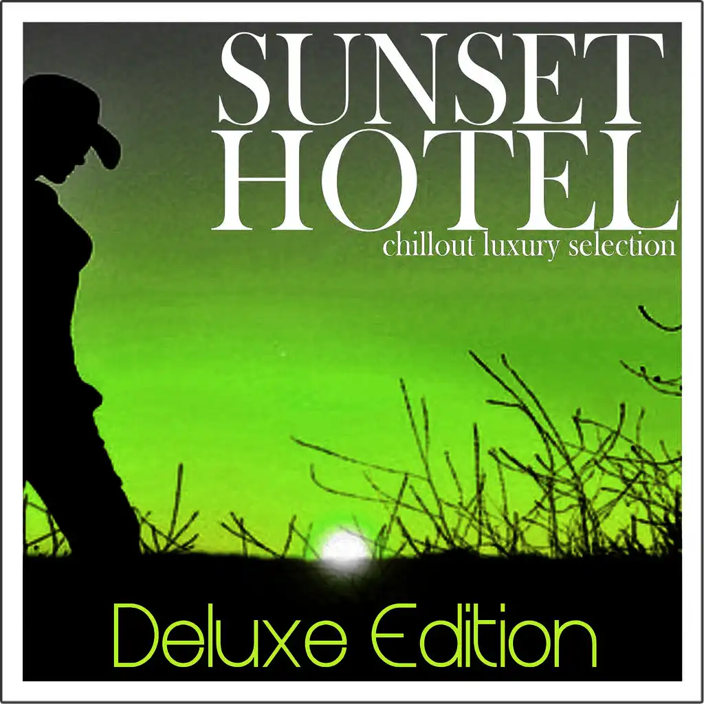 Sunset Hotel - Chillout Luxury Selection (Deluxe Edition)