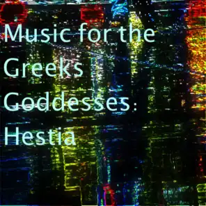 Music for the Greeks Goddesses: Hestia