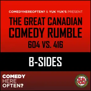 The Great Canadian Comedy Rumble: 604 VS. 416 (B-Sides)