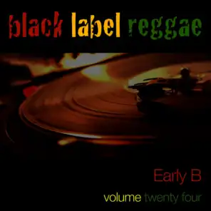 Black Label Reggae-Early B-Vol. 24