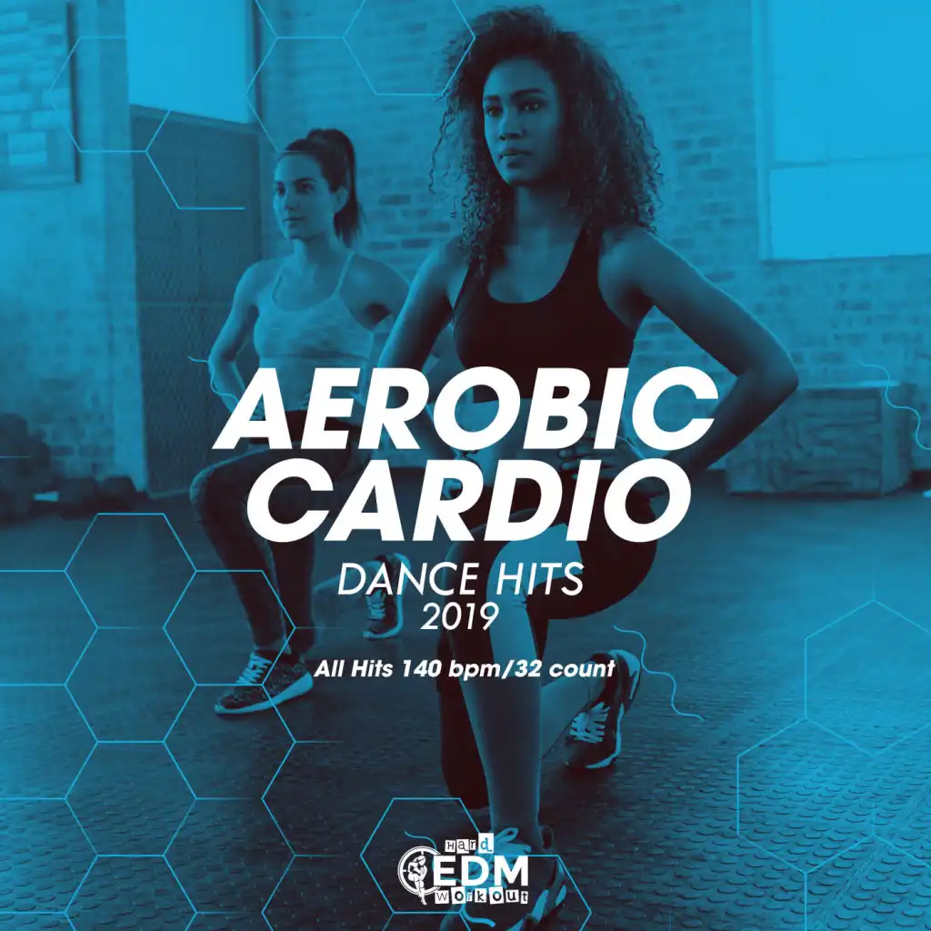 Aerobic Cardio Dance Hits 2019: All Hits 140 bpm/32 count