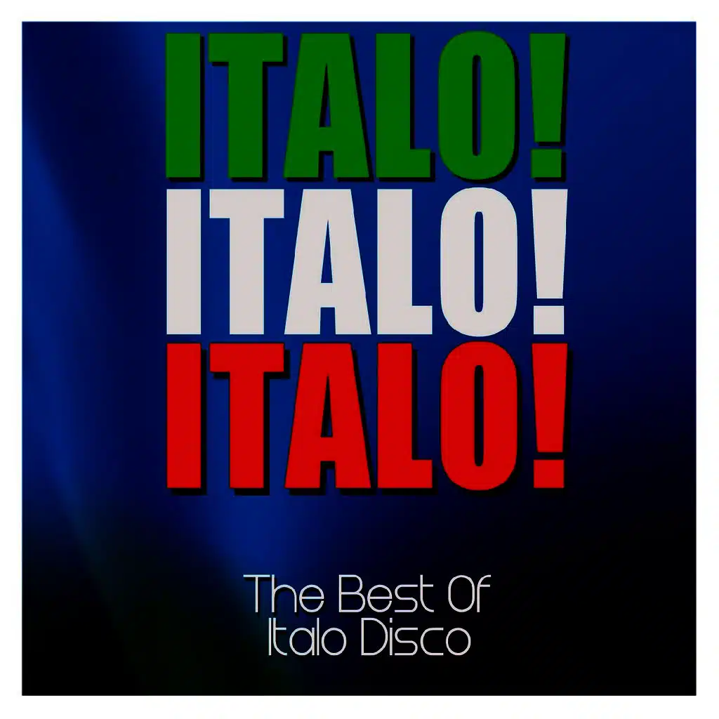 Italo! Italo! Italo! The Best of Italo Disco