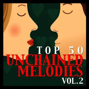 Top 50 Unchained Melodies Vol. 2