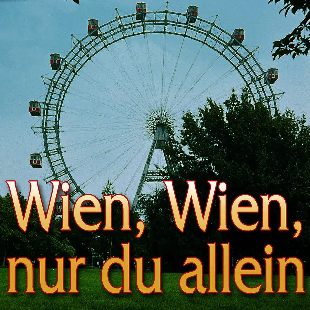 Wien, Wien, nur du allein