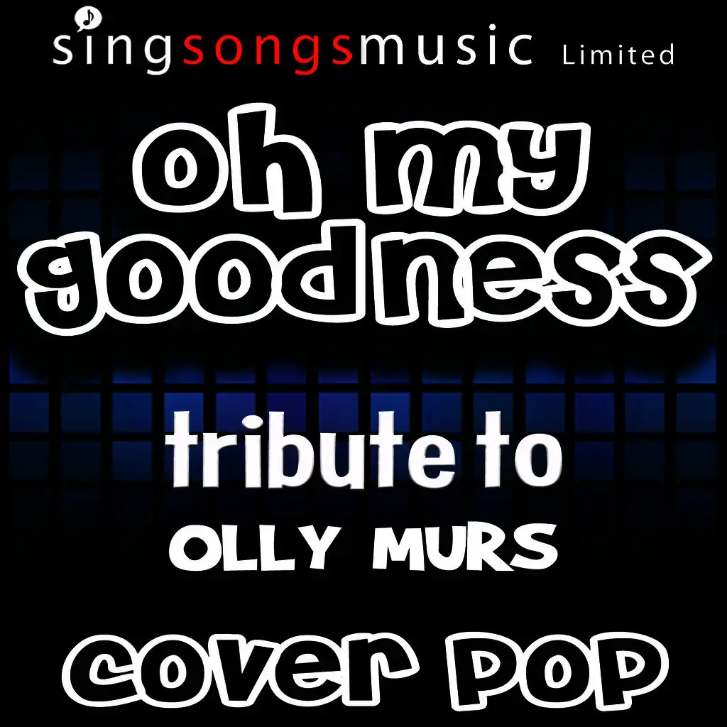 Oh My Goodness (Tribute to Olly Murs)