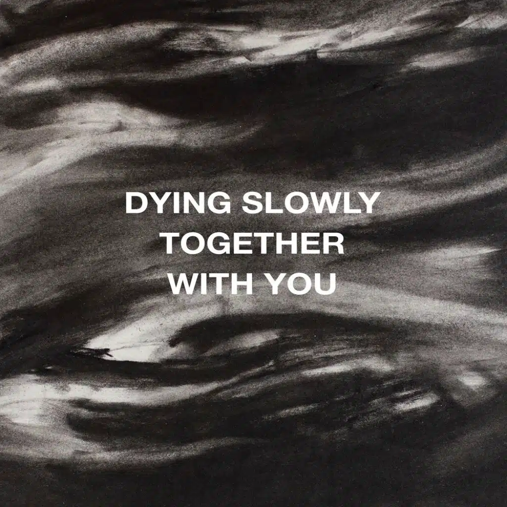 Dying Slowly Together With You