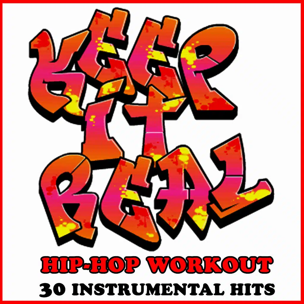 Keep It Real: Hip Hop Workout 30 Instrumental Hits