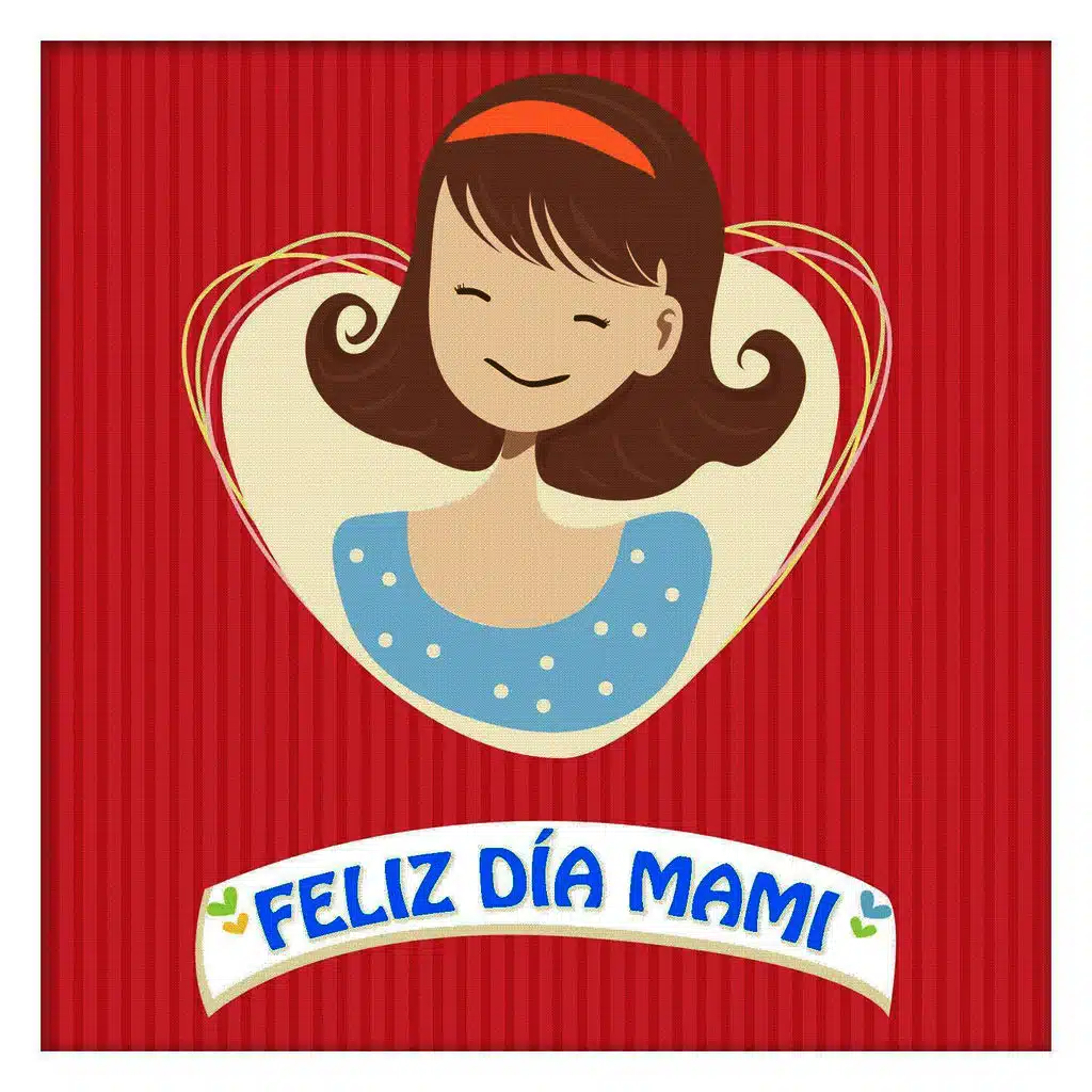 Feliz Dia Mami
