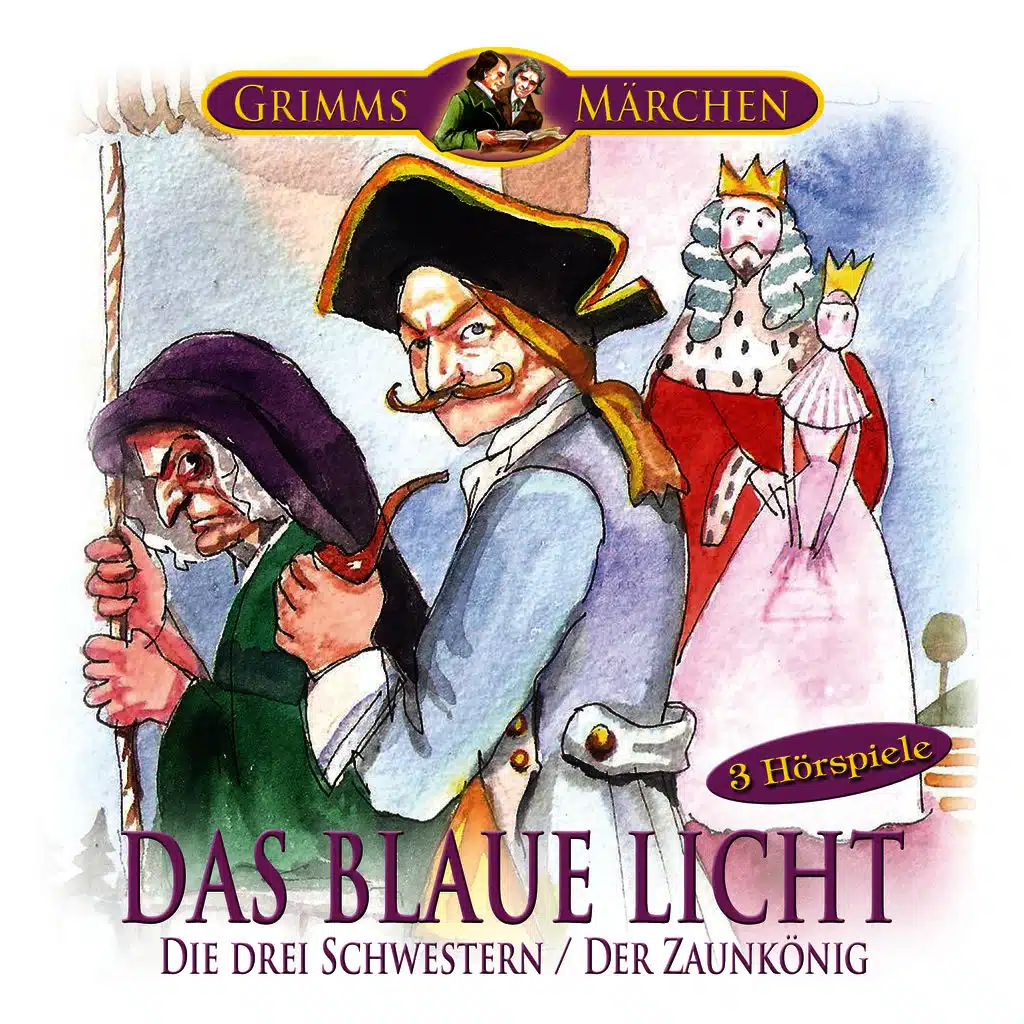 Grimms Märchen: Das blaue Licht, Die drei Schwestern, Der Zaunkönig