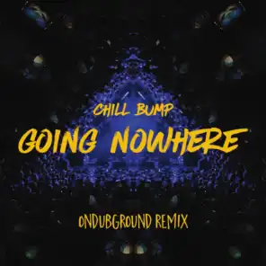 Going Nowhere (Ondubground Remix)