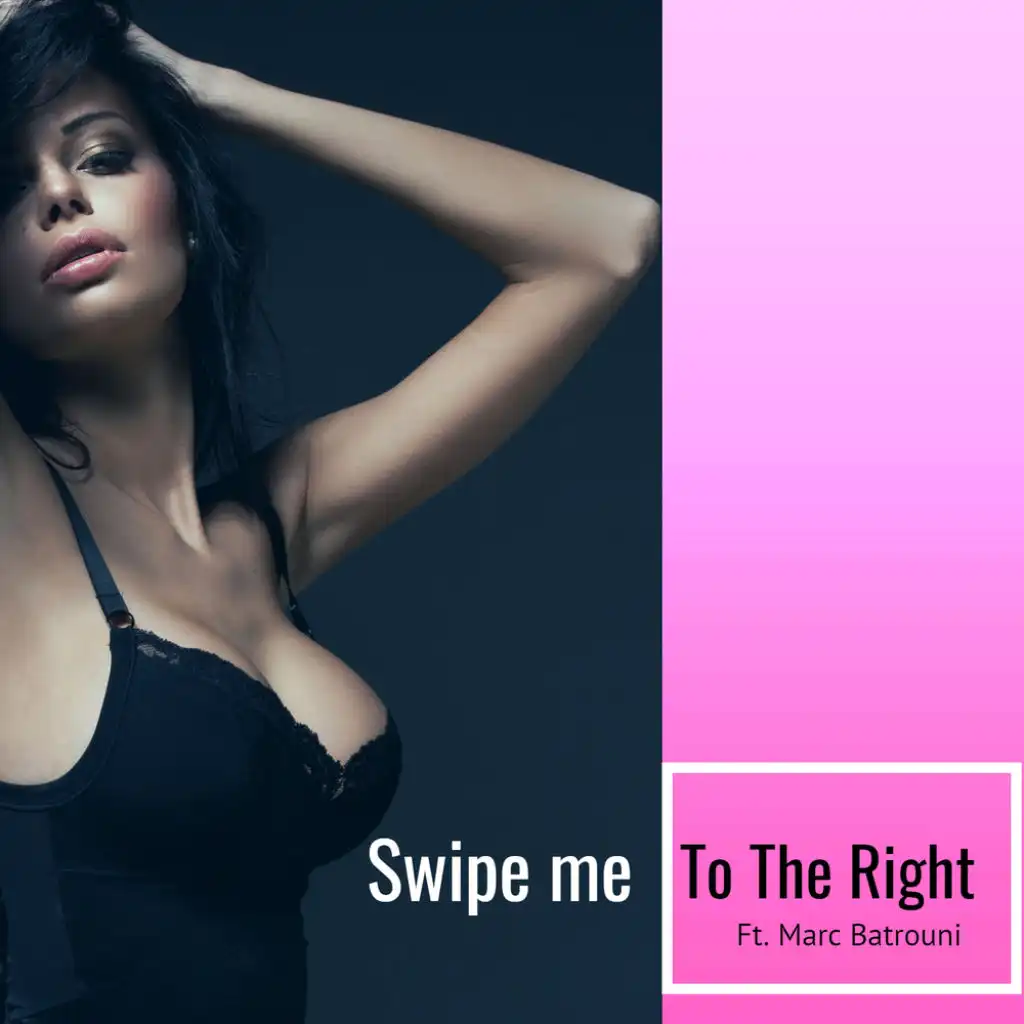 Swipe Me to the Right (feat. Marc Batrouni)
