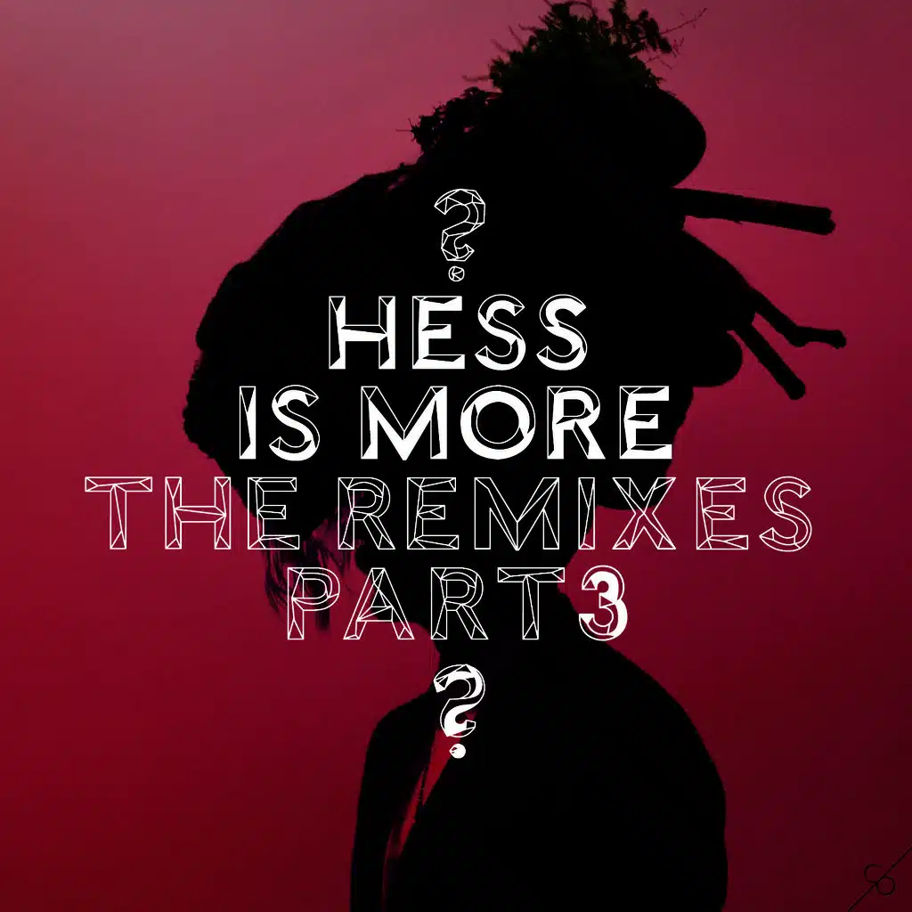 Hess Is More: The Remixes, Pt. 3