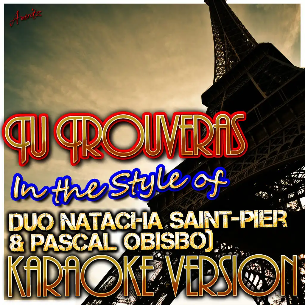 Tu Trouveras (In the Style of Duo Natacha Saint-Pier & Pascal Obisbo) [Karaoke Version]