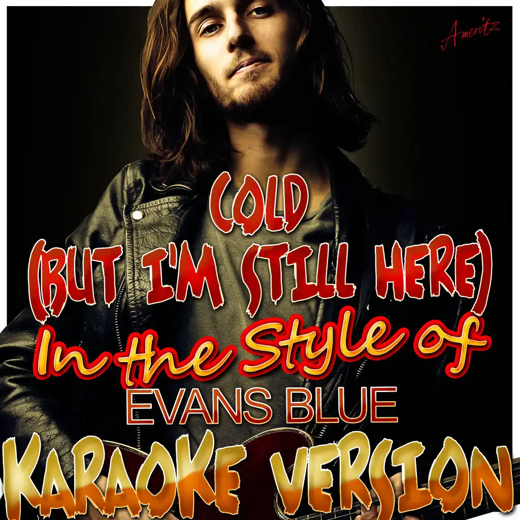 Cold (But I'm Still Here) [In the Style of Evans Blue] [Karaoke Version]