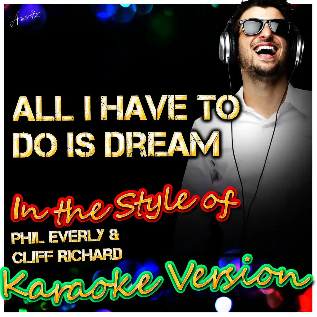 All I Have to Do Is Dream (In the Style of Phil Everly & Cliff Richard) [Karaoke Version]