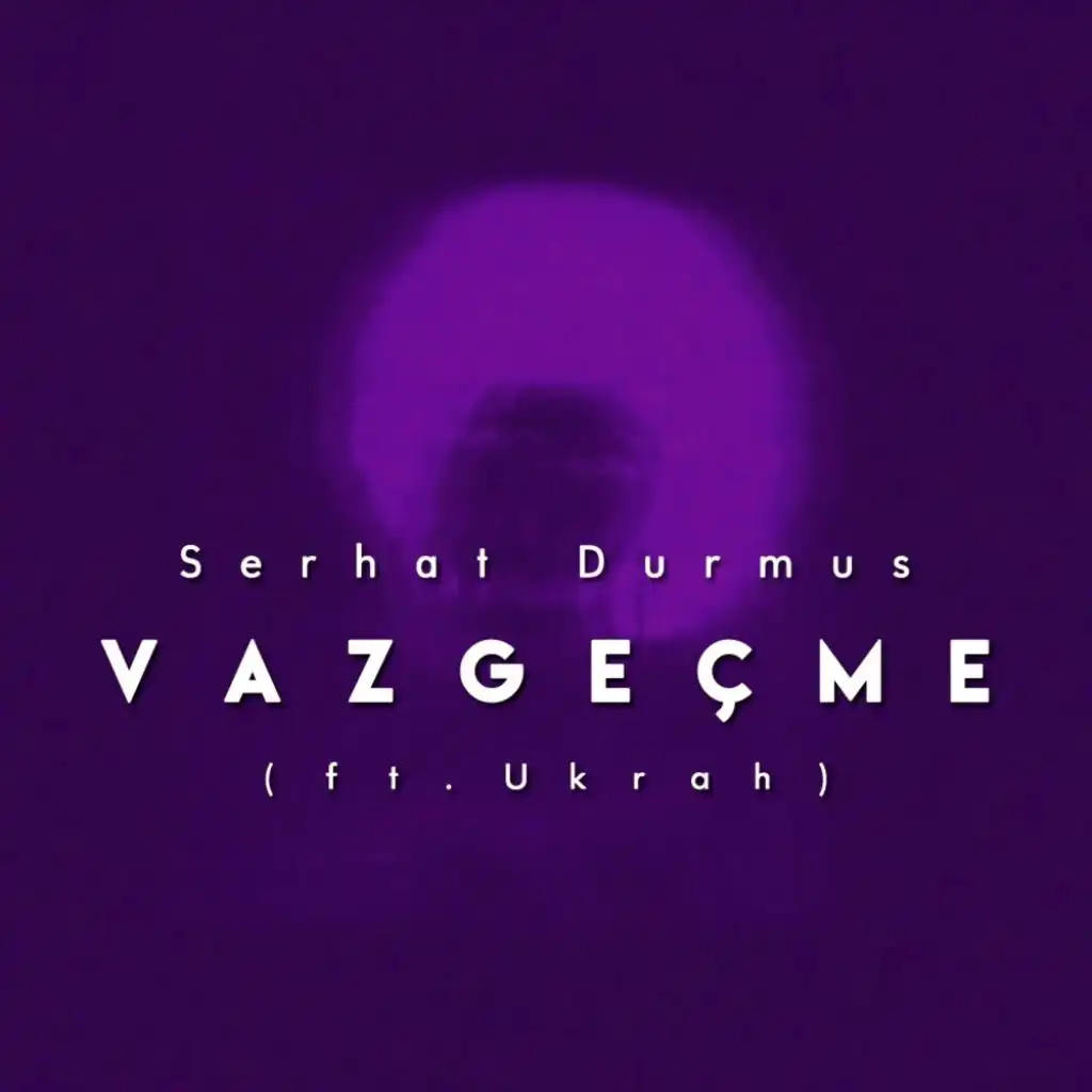 Vazgeçme (feat. Ukrâh)