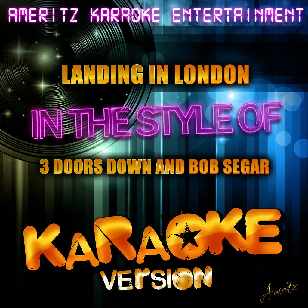 Landing in London (In the Style of 3 Doors Down and Bob Seger) [Karaoke Version]