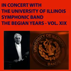 In Concert with the University of Illinois Symphonic Band The Begian Years Vol. XIX