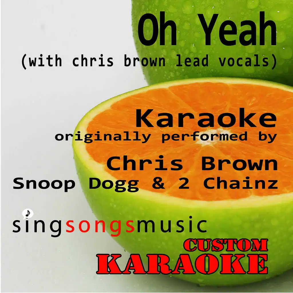 Oh Yeah (with Chris Brown Lead) [Originally Performed By Chris Brown, Snoop Dogg & 2 Chainz] [Karaoke Audio Version]