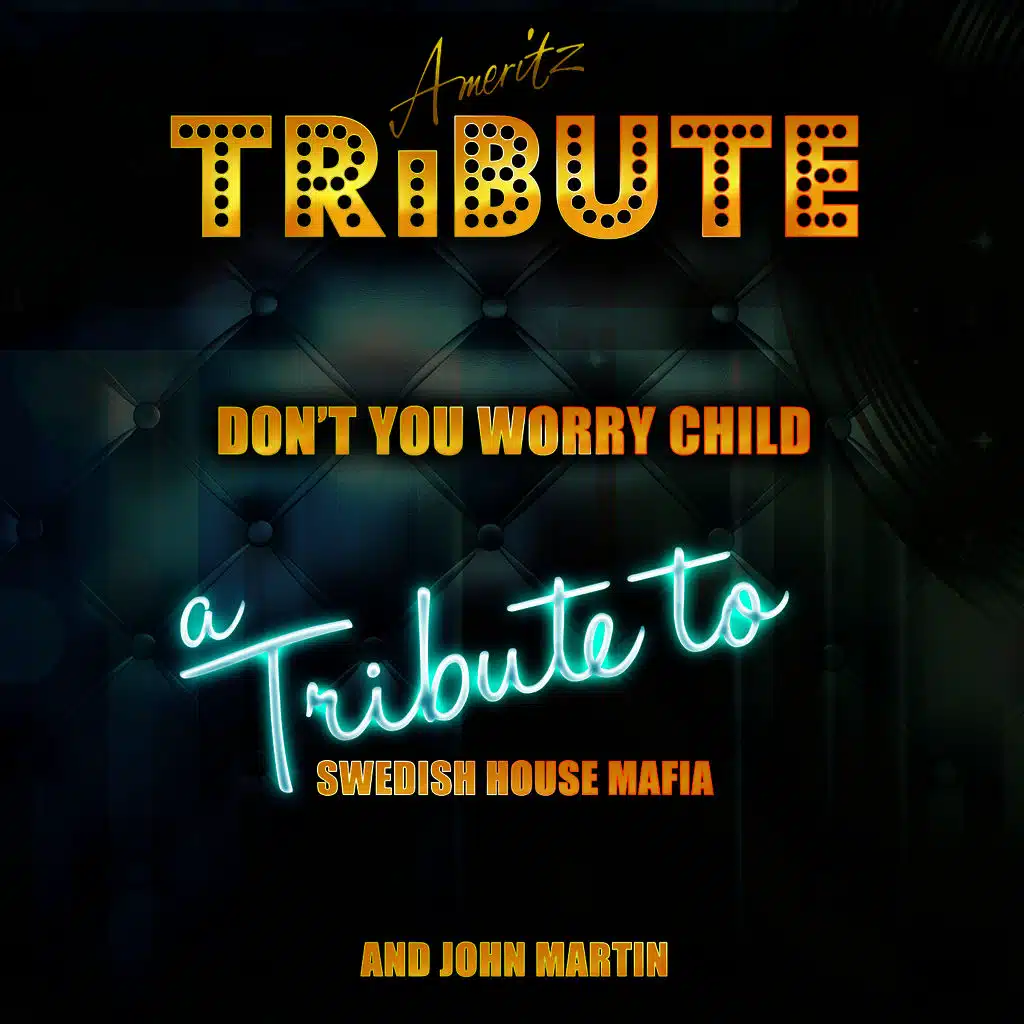 Don't You Worry Child (A Tribute to Swedish House Mafia and John Martin)