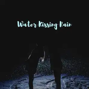 Water Kissing Rain