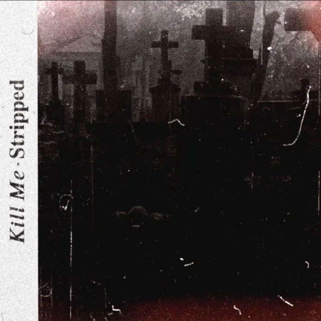 Kill Me (Stripped)