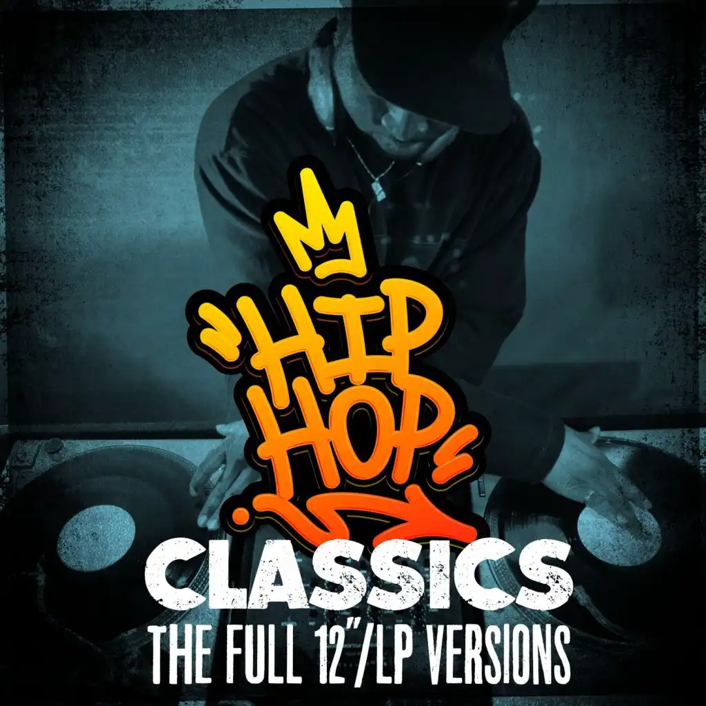 Hip Hop Classics: The Full 12"/LP Versions