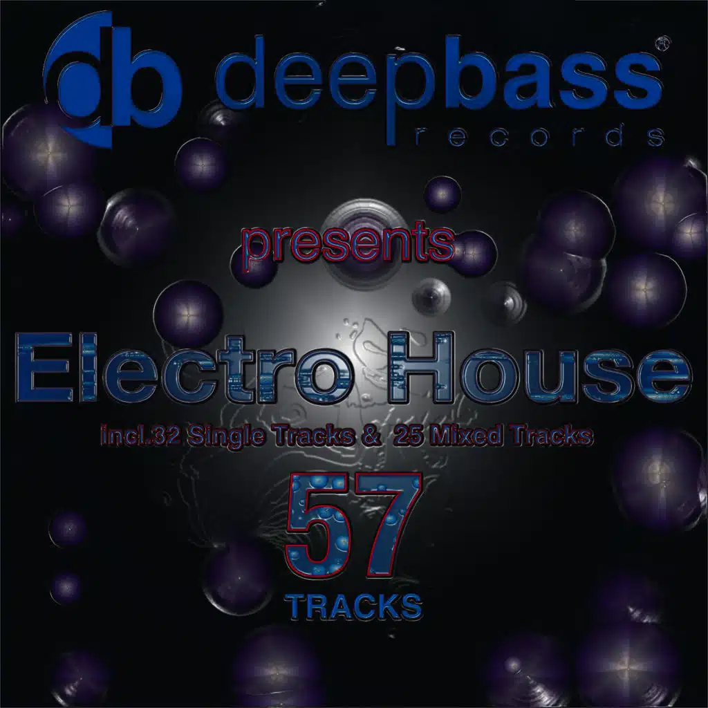 Deep Bass Records Presents: Electro House (Incl.32 Single Tracks & 2 DJ Sessions with Other 25 Mixed Tracks)