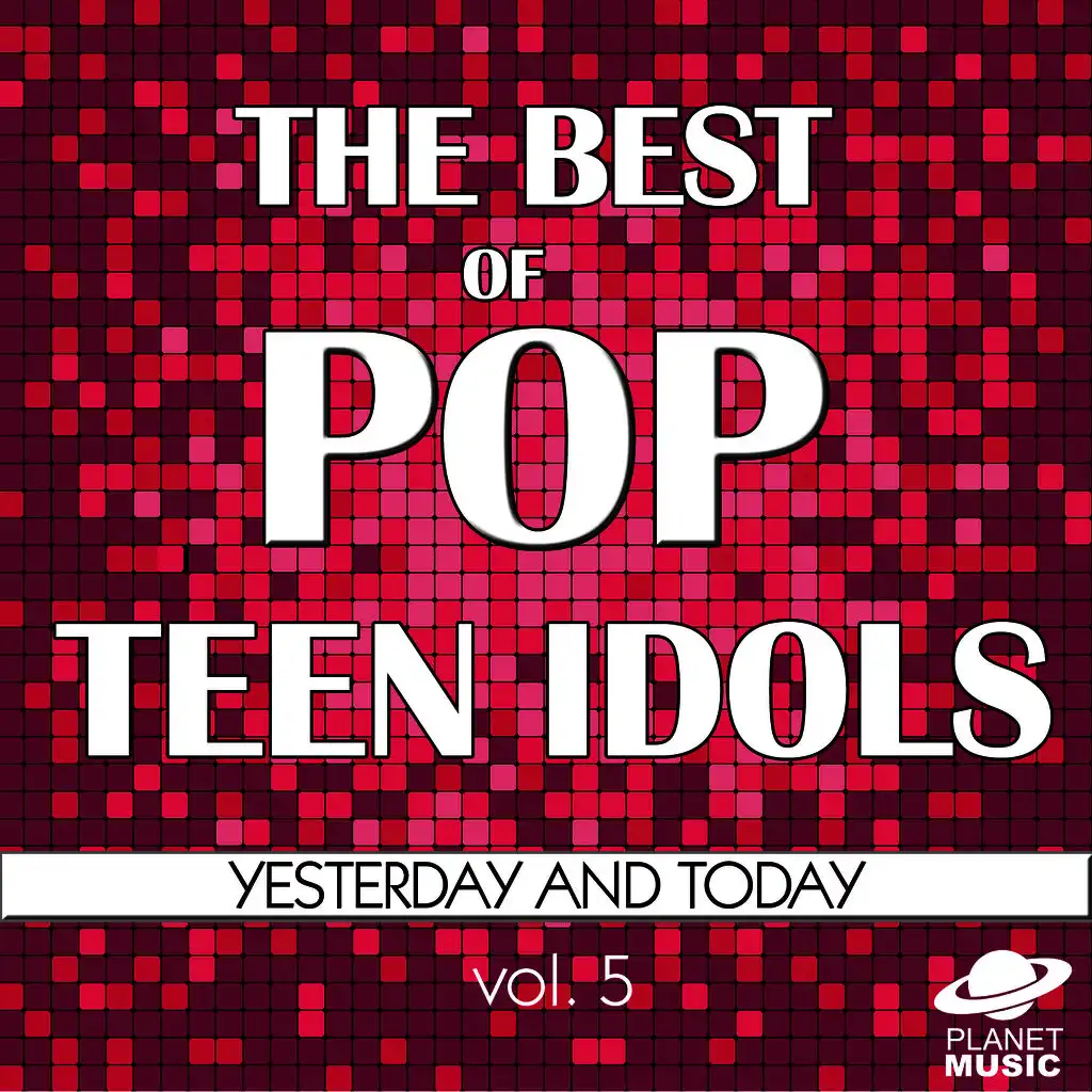 The Best of Pop Teen Idols: Yesterday and Today, Vol. 5