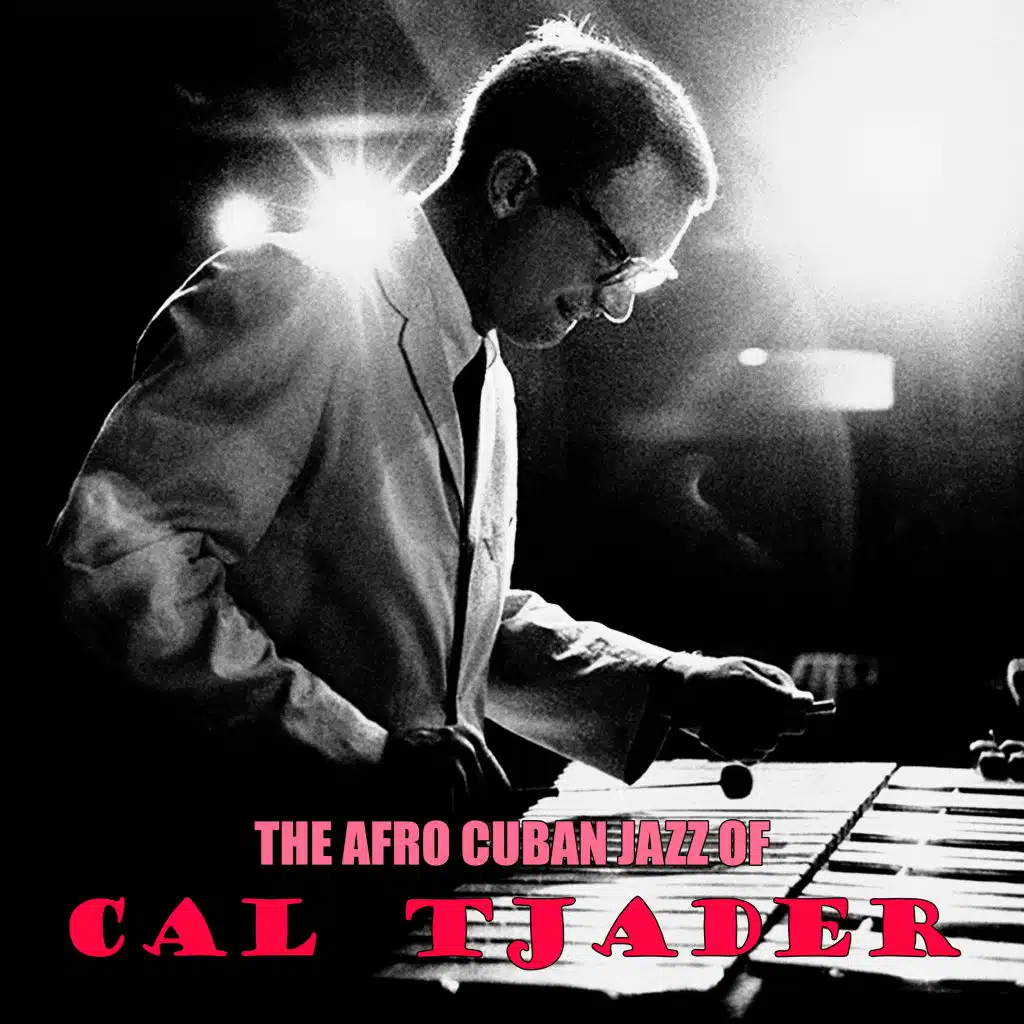 The Afro Cuban Jazz of Cal Tjader (Remastered)