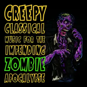 Creepy Classical Music for the Impending Zombie Apocalypse