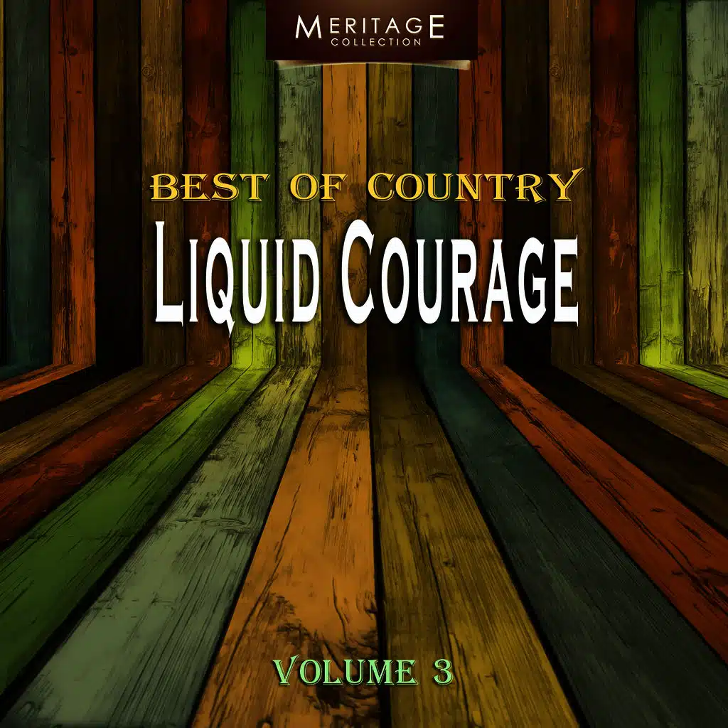 Meritage Best of Country: Liquid Courage, Vol. 3