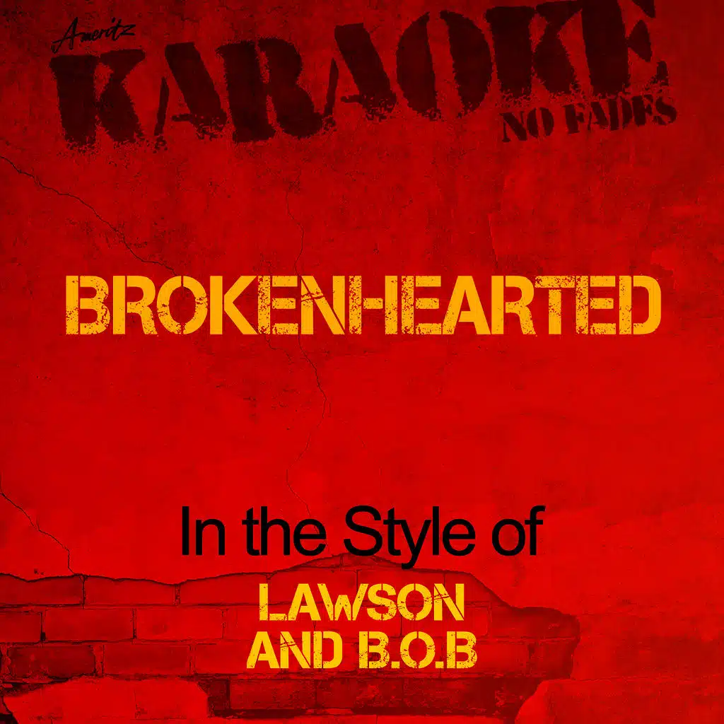 Brokenhearted (In the Style of Lawson and B.O.B) [Karaoke Version]