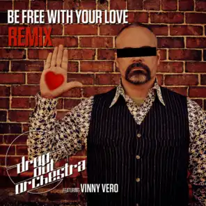 Be Free with Your Love (feat. Vinny Vero) [Remixes]