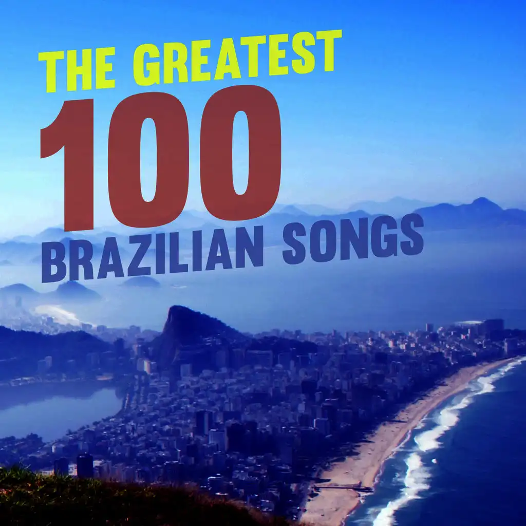 The Greatest 100 Brazilian Songs