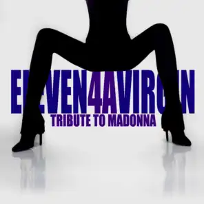 Eleven 4 a Virgin (Tribute to Madonna)