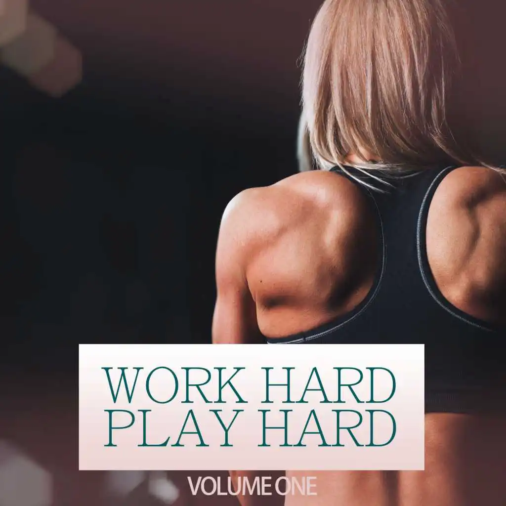 Work Hard Play Hard, Vol. 1 (Pure Motivation House Music)