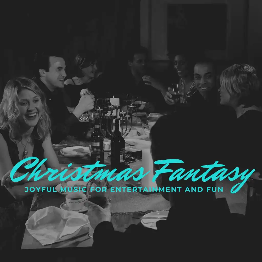 Christmas Fantasy - Joyful Music For Entertainment And Fun