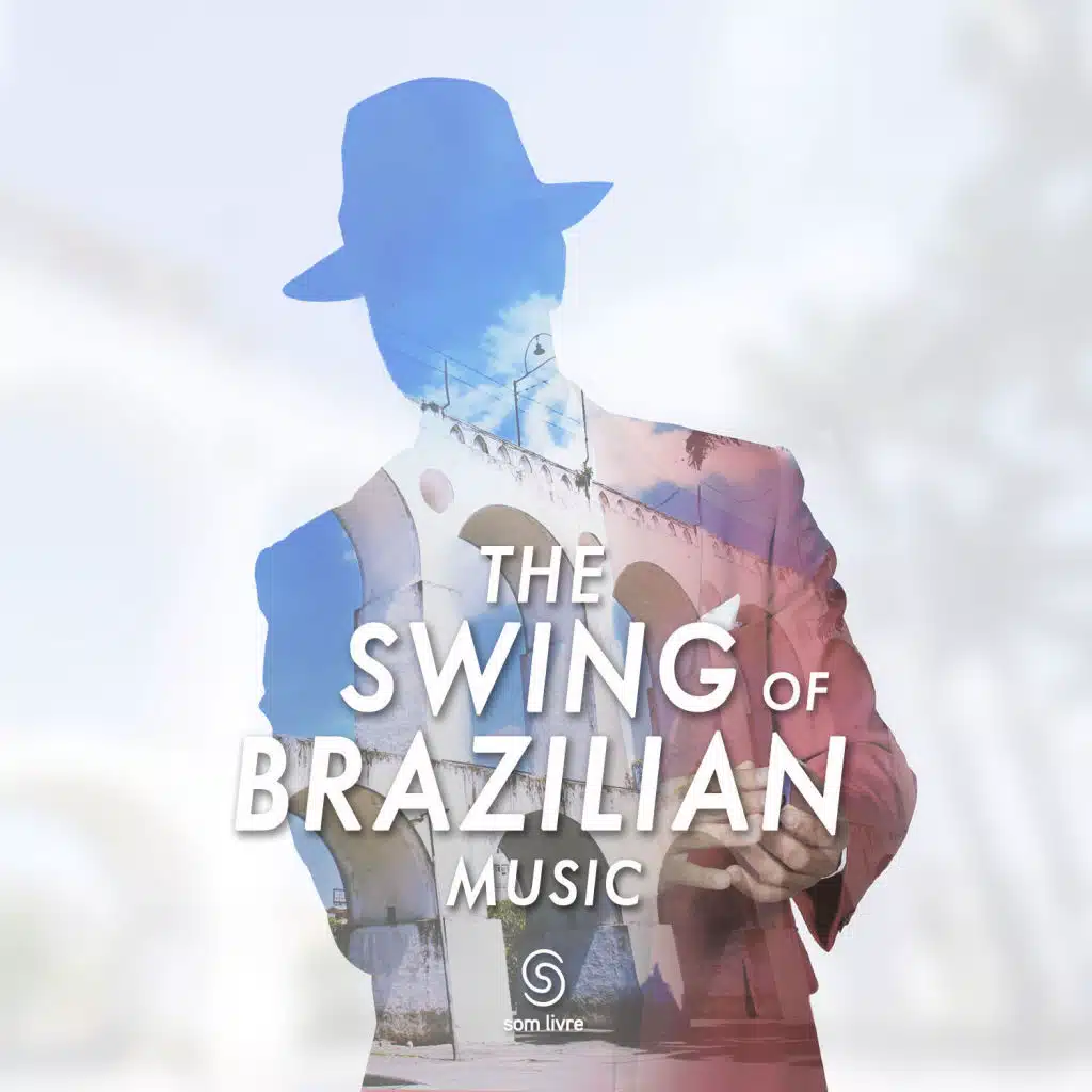 The Swing Of Brazilian Music