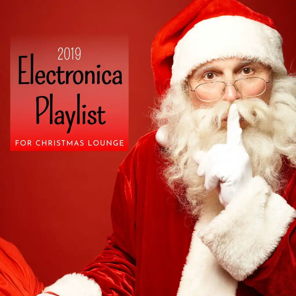 2019 Electronica Playlist For Christmas Lounge