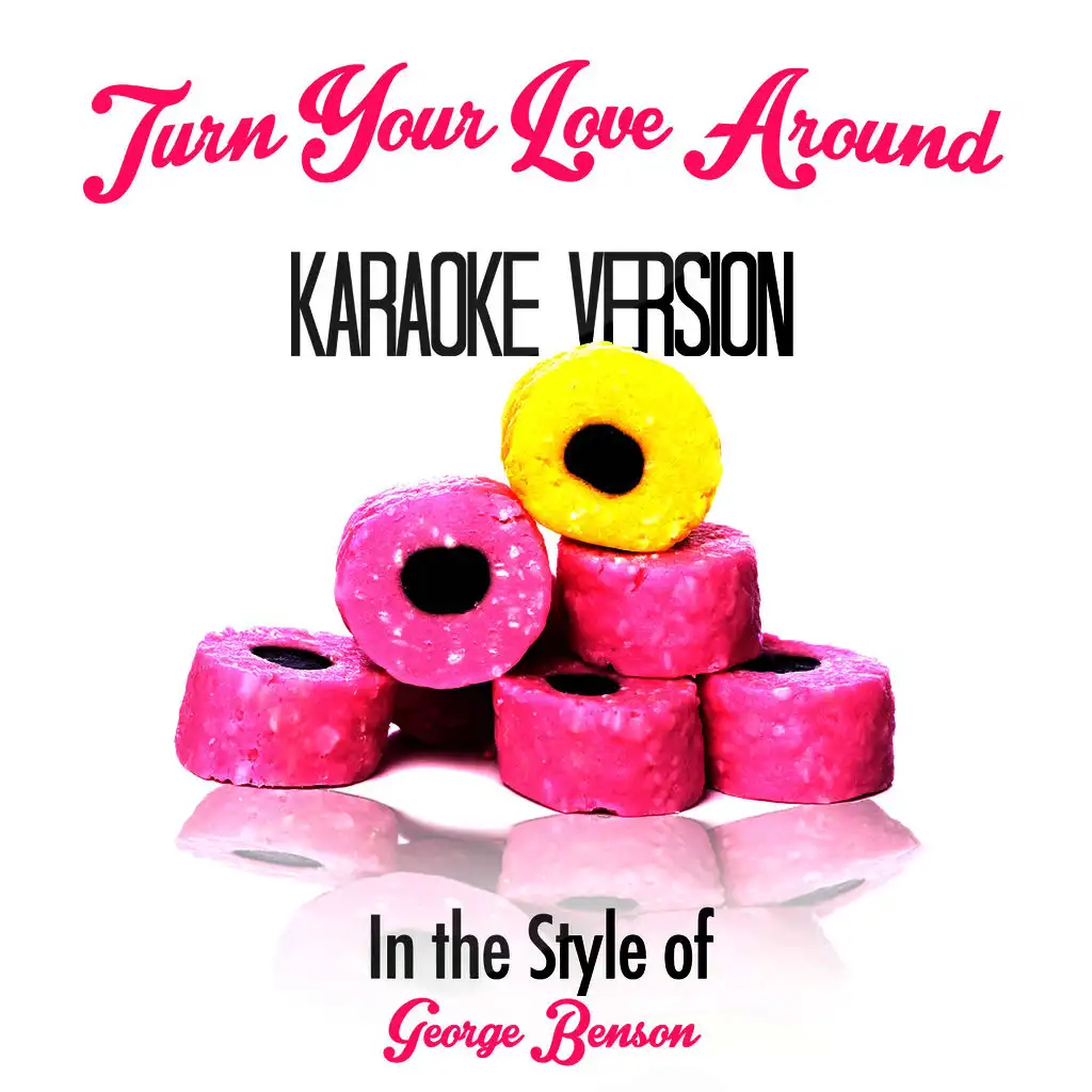 Turn Your Love Around (In the Style of George Benson) [Karaoke Version]