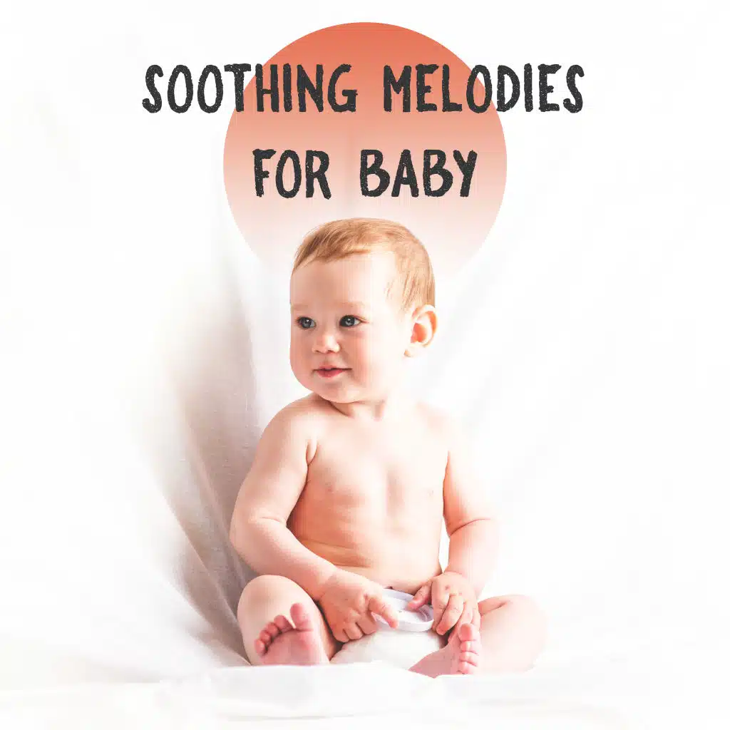 Soothing Melodies for Baby: Perfect Lullabies Compilation for Sleep and Relaxation, Sounds of Nature and Piano for Good Sleep and Sweet Dreams